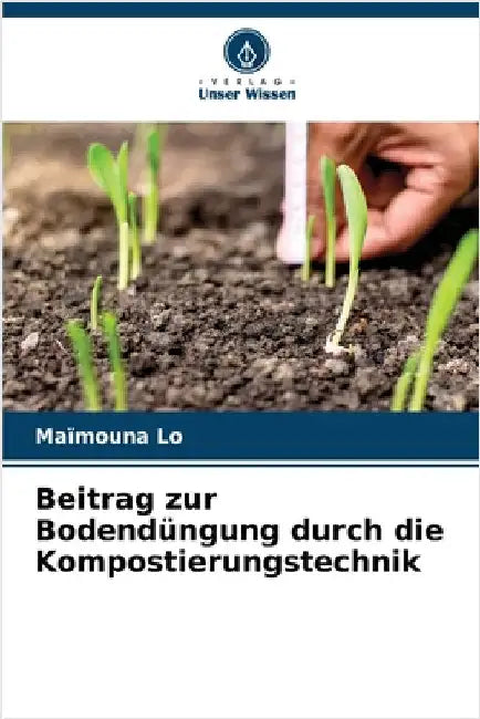 Beitrag zur Bodendüngung durch die Kompostierungstechnik by Maïmouna Lo