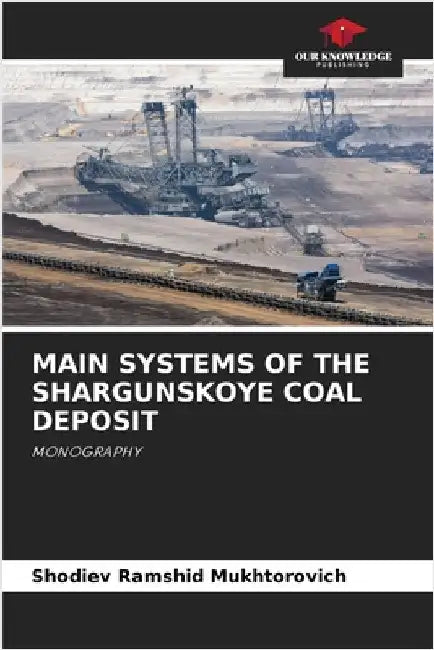 Main Systems of the Shargunskoye Coal Deposit by Shodiev Ramshid Mukhtorovich