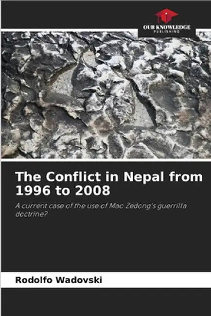 The Conflict in Nepal from 1996 to 2008 by Wadovski, Rodolfo