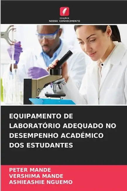 Equipamento de Laboratório Adequado No Desempenho Académico DOS Estudantes by Mande, Peter