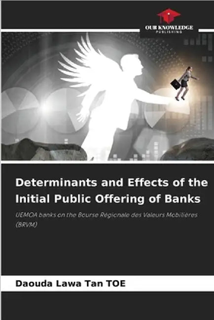 Determinants and Effects of the Initial Public Offering of Banks by Daouda Lawa Tan Toe