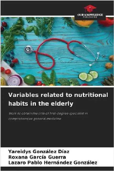 Variables related to nutritional habits in the elderly by Yareidys González Díaz