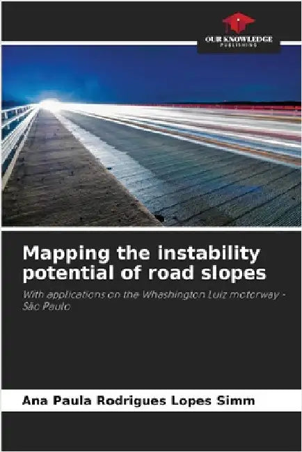 Mapping the instability potential of road slopes by Rodrigues Lopes Simm, Ana Paula