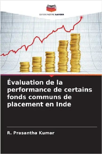 Évaluation de la performance de certains fonds communs de placement en Inde by R. Prasantha Kumar