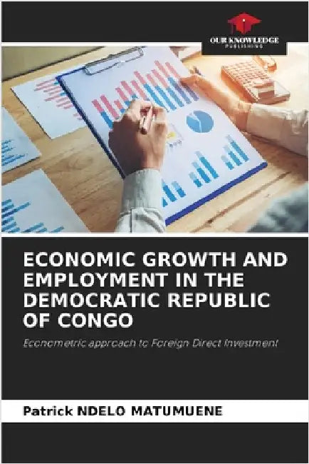Economic Growth and Employment in the Democratic Republic of Congo by Patrick Ndelo Matumuene