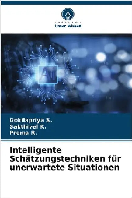 Intelligente Schätzungstechniken für unerwartete Situationen by Gokilapriya S
