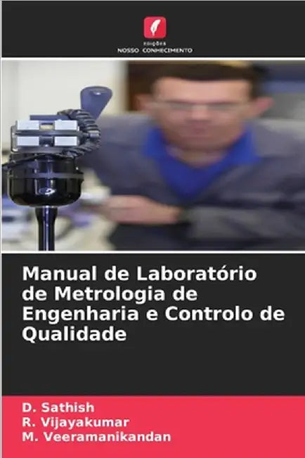 Manual de Laboratório de Metrologia de Engenharia e Controlo de Qualidade by D. Sathish