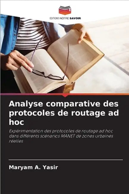 Analyse comparative des protocoles de routage ad hoc by A. Yasir, Maryam