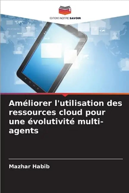 Améliorer l'utilisation des ressources cloud pour une évolutivité multi-agents by Mazhar Habib