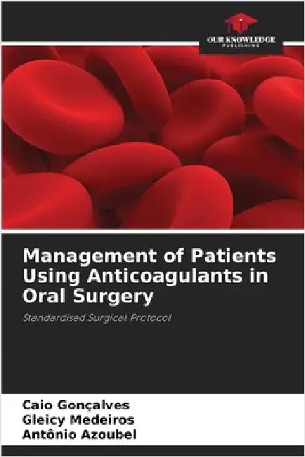 Management of Patients Using Anticoagulants in Oral Surgery by Caio Gonçalves