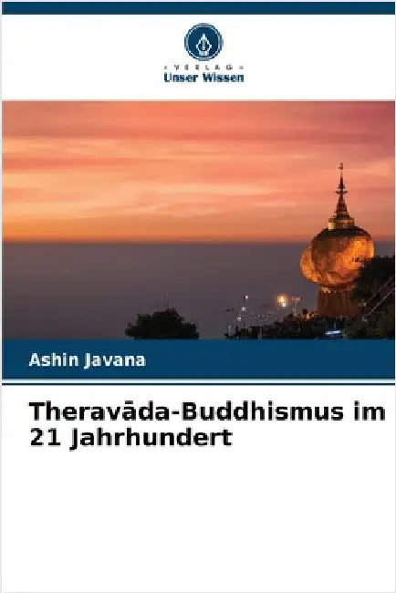 Theravāda-Buddhismus im 21 Jahrhundert by Javana, Ashin