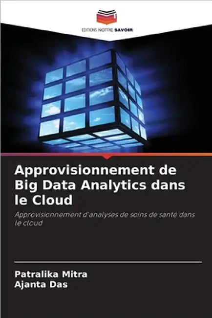 Approvisionnement de Big Data Analytics dans le Cloud by Mitra, Patralika