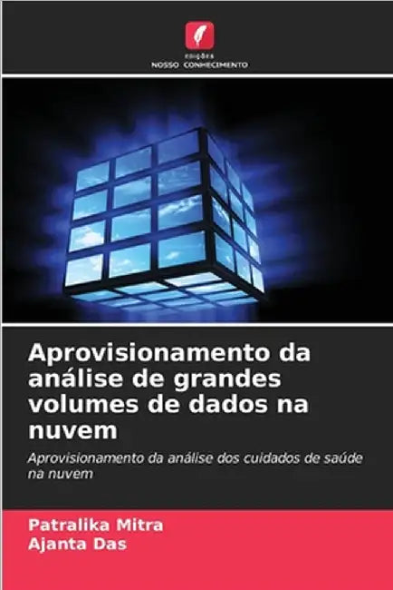 Aprovisionamento da análise de grandes volumes de dados na nuvem by Patralika Mitra