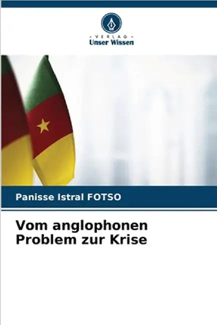 Vom anglophonen Problem zur Krise by Fotso, Panisse Istral