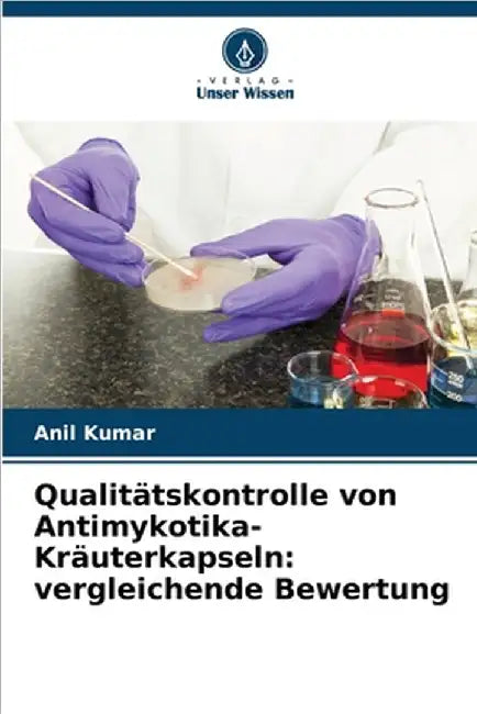 Qualitätskontrolle von Antimykotika-Kräuterkapseln: vergleichende Bewertung by Anil Kumar