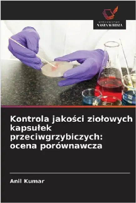 Kontrola jakości ziolowych kapsulek przeciwgrzybiczych: ocena porównawcza by Anil Kumar
