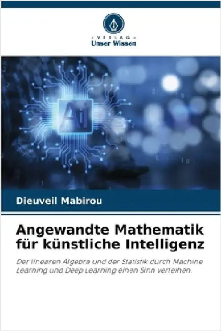 Angewandte Mathematik für künstliche Intelligenz by Dieuveil Mabirou