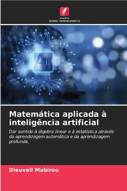 Matemática aplicada à inteligência artificial by Mabirou, Dieuveil