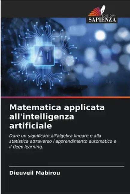 Matematica applicata all'intelligenza artificiale by Dieuveil Mabirou