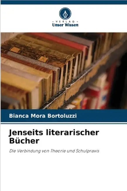 Jenseits literarischer Bücher by Móra Bortoluzzi, Bianca