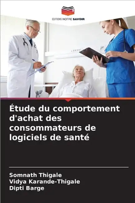 Étude du comportement d'achat des consommateurs de logiciels de santé by Thigale, Somnath