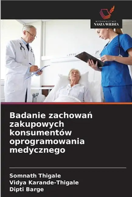 Badanie zachowań zakupowych konsumentów oprogramowania medycznego by Somnath Thigale