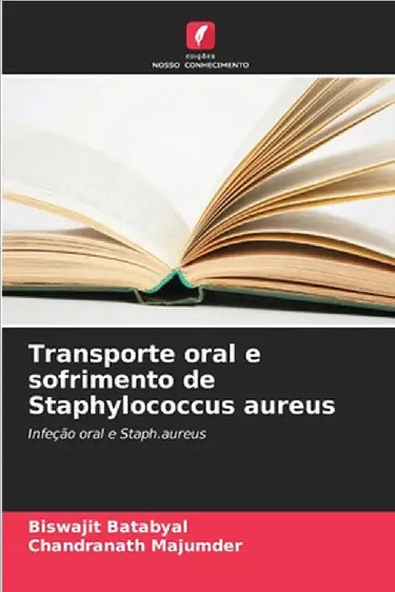 Transporte oral e sofrimento de Staphylococcus aureus by Batabyal, Biswajit