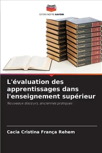 L'évaluation des apprentissages dans l'enseignement supérieur by França Rehem, Cacia Cristina