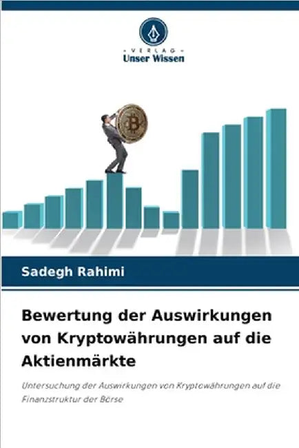 Bewertung der Auswirkungen von Kryptowährungen auf die Aktienmärkte by Rahimi, Sadegh