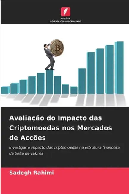 Avaliação do Impacto das Criptomoedas nos Mercados de Acções by Rahimi, Sadegh