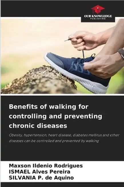 Benefits of walking for controlling and preventing chronic diseases by Ildenio Rodrigues, Maxson