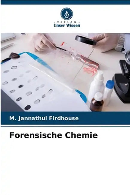 Forensische Chemie by Firdhouse, M. Jannathul