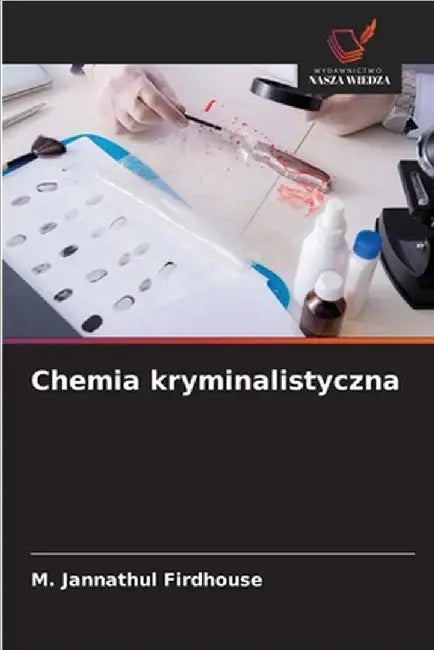 Chemia kryminalistyczna by M. Jannathul Firdhouse