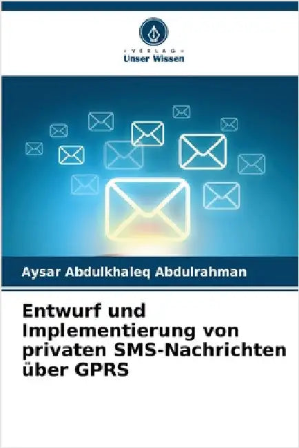 Entwurf und Implementierung von privaten SMS-Nachrichten über GPRS by Aysar Abdulkhaleq Abdulrahman
