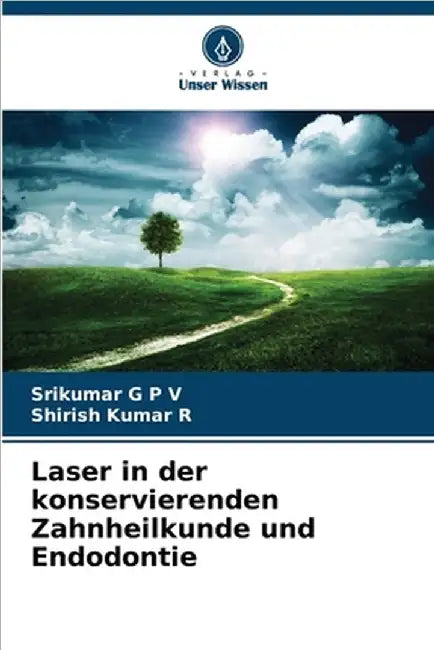 Laser in der konservierenden Zahnheilkunde und Endodontie by Srikumar G. P. V.