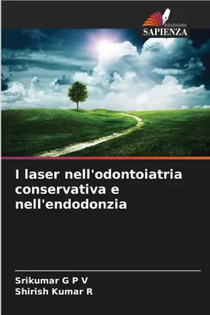I laser nell'odontoiatria conservativa e nell'endodonzia by G. P. V., Srikumar