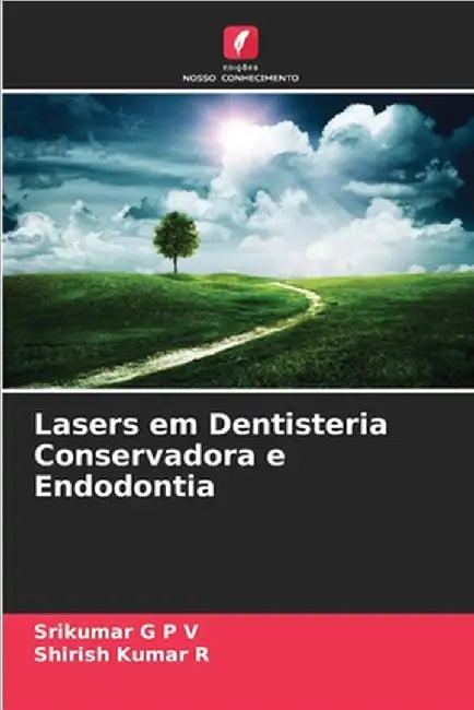 Lasers em Dentisteria Conservadora e Endodontia by G. P. V., Srikumar