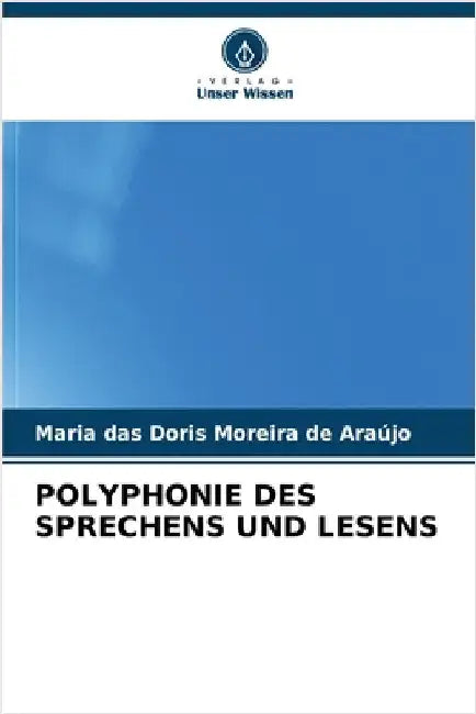 Polyphonie Des Sprechens Und Lesens by Maria Das Doris Moreira de Araújo