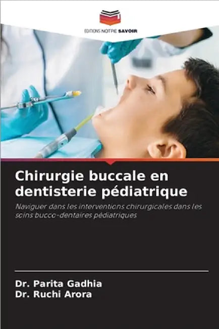 Chirurgie buccale en dentisterie pédiatrique by Parita Gadhia