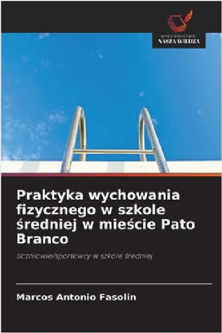 Praktyka wychowania fizycznego w szkole średniej w mieście Pato Branco by Marcos Antonio Fasolin