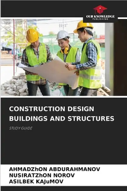 Construction Design Buildings and Structures by Abdurahmanov, Ahmadzhon
