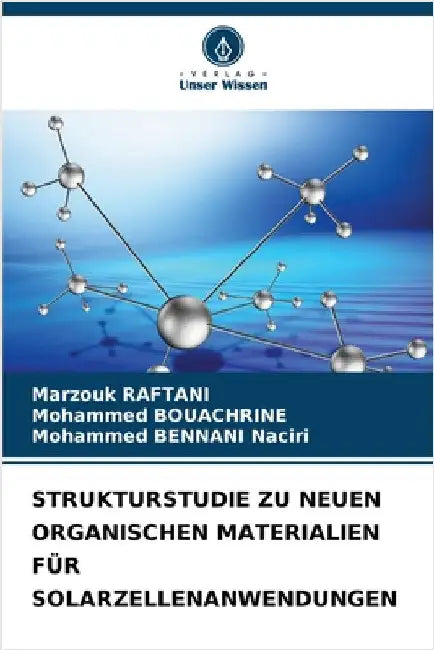 Strukturstudie Zu Neuen Organischen Materialien Für Solarzellenanwendungen by Raftani, Marzouk