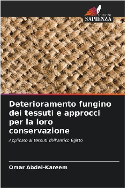 Deterioramento fungino dei tessuti e approcci per la loro conservazione by Omar Abdel-Kareem