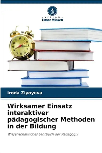 Wirksamer Einsatz interaktiver pädagogischer Methoden in der Bildung by Ziyoyeva, Iroda