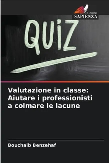 Valutazione in classe: Aiutare i professionisti a colmare le lacune by Bouchaib Benzehaf