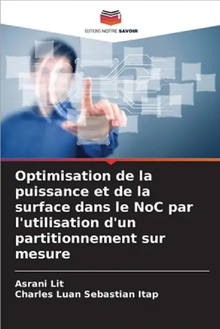 Optimisation de la puissance et de la surface dans le NoC par l'utilisation d'un partitionnement sur mesure by Lit, Asrani