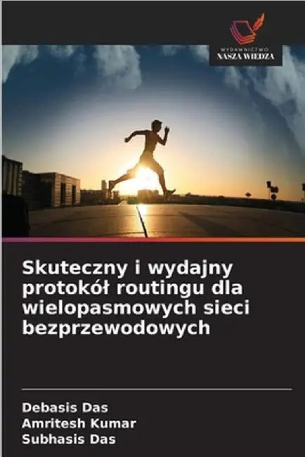 Skuteczny i wydajny protokól routingu dla wielopasmowych sieci bezprzewodowych by Das, Debasis