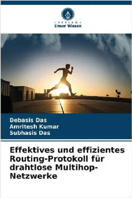 Effektives und effizientes Routing-Protokoll für drahtlose Multihop-Netzwerke by Das, Debasis