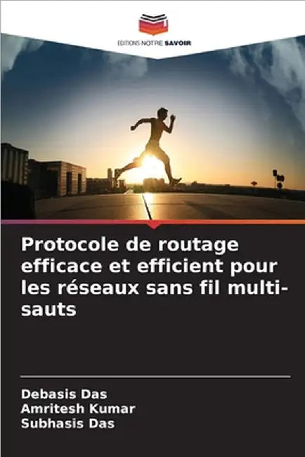 Protocole de routage efficace et efficient pour les réseaux sans fil multi-sauts by Das, Debasis
