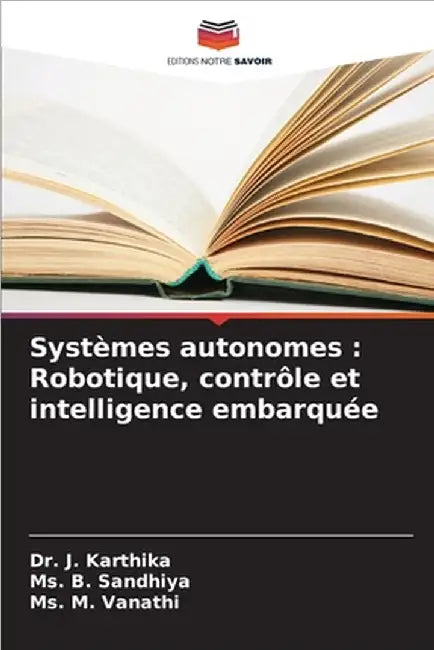Systèmes autonomes: Robotique, contrôle et intelligence embarquée by Karthika, J.